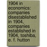 1904 In Economics: Companies Disestablished In 1904, Companies Established In 1904, Toshiba, E. F. Hutton by Books Llc