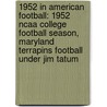 1952 In American Football: 1952 Ncaa College Football Season, Maryland Terrapins Football Under Jim Tatum door Books Llc