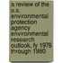 A Review of the U.S. Environmental Protection Agency Environmental Research Outlook, Fy 1976 Through 1980