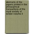 Abstracts of the Papers Printed in the Philosophical Transactions of the Royal Society of London Volume 3