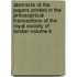 Abstracts of the Papers Printed in the Philosophical Transactions of the Royal Society of London Volume 6