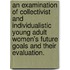 An Examination Of Collectivist And Individualistic Young Adult Women's Future Goals And Their Evaluation.