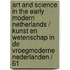 Art and science in the early modern Netherlands / Kunst en wetenschap in de vroegmoderne Nederlanden / 61