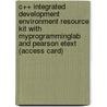 C++ Integrated Development Environment Resource Kit With Myprogramminglab And Pearson Etext (Access Card) door Tony Gaddis