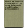 Des Fran Ais En Turquie; Sp Cialement Au Point de Vue de La Propriet Immobili Re Et Du R Gime Successoral by Aliotti Ange