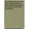 Electrothermal-Chemical (Etc) Closed-Chamber Interrupted-Burning Tests with Ja2 and M30 Solid Propellants door United States Government