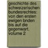 Geschichte Des Schweizerischen Bundesrechtes: Von Den Ersten Ewigen Bnden Bis Auf Die Gegenwart, Volume 2
