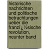 Historische Nachrichten Und Politische Betrachtungen Ueber Die Franzï¿½Sische Revolution, Neunter Band by Friedrich Buchholz