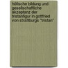Höfische Bildung und gesellschaftliche Akzeptanz der Tristanfigur in Gottfried von Straßburgs "Tristan" door Benedikt Fuchs