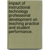 Impact Of Instructional Technology Professional Development On Teaching Practice And Student Performance. door Nellie Ren Hewitt Bryan