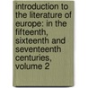 Introduction to the Literature of Europe: in the Fifteenth, Sixteenth and Seventeenth Centuries, Volume 2 door Lld Henry Hallam