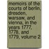 Memoirs of the Courts of Berlin, Dresden, Warsaw, and Vienna, in the Years 1777, 1778, and 1779, Volume 2
