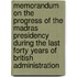 Memorandum on the Progress of the Madras Presidency During the Last Forty Years of British Administration