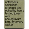 Notebooks. Selections Arranged and Edited by Henry Festing Jones, with Photogravure Port. by Emery Walker door Samuel Butler