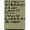 Now You See It: How Technology and Brain Science Will Transform Schools and Business for the 21st Century door Cathy N. Davidson