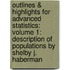 Outlines & Highlights for Advanced Statistics: Volume 1: Description of Populations by Shelby J. Haberman
