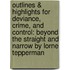 Outlines & Highlights for Deviance, Crime, and Control: Beyond the Straight and Narrow by Lorne Tepperman
