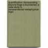 Quantification: Transcending Beyond Frege S Boundaries: A Case Study in Transcendental-Metaphysical Logic door Aleksy Molczanow