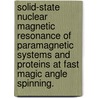 Solid-State Nuclear Magnetic Resonance Of Paramagnetic Systems And Proteins At Fast Magic Angle Spinning. door Nalinda Prabhath Wickramasinghe
