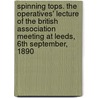 Spinning Tops. the  Operatives' Lecture  of the British Association Meeting at Leeds, 6th September, 1890 door John Perry