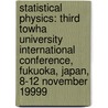 Statistical Physics: Third Towha University International Conference, Fukuoka, Japan, 8-12 November 19999 by M. Tokuyama