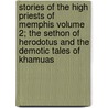 Stories of the High Priests of Memphis Volume 2; The Sethon of Herodotus and the Demotic Tales of Khamuas door F. Ll Griffith