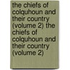 The Chiefs Of Colquhoun And Their Country (Volume 2) The Chiefs Of Colquhoun And Their Country (Volume 2) by William Fraser
