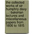 The Collected Works Of Sir Humphry Davy ...: Bakerian Lectures And Miscellaneous Papers From 1806 To 1815