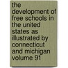 The Development of Free Schools in the United States as Illustrated by Connecticut and Michigan Volume 91 door Arthur Raymond Mead