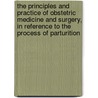 The Principles and Practice of Obstetric Medicine and Surgery, in Reference to the Process of Parturition door Ramsbotham