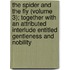 The Spider And The Fly (Volume 3); Together With An Attributed Interlude Entitled Gentleness And Nobility