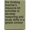 The Thinking Teacher's Resource Kit: Activities To Develop Reasoning And Study Skills In A Global Context by Ruth Matthews