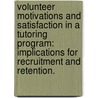 Volunteer Motivations And Satisfaction In A Tutoring Program: Implications For Recruitment And Retention. door Kimberly Gonzalez