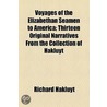 Voyages of the Elizabethan Seamen to America; Thirteen Original Narratives from the Collection of Hakluyt door Richard Hakluyt