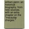 William Penn: an Historical Biography, from New Sources. with an Extra Chapter on the "Macaulay Charges." by William Hepworth Dixon