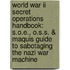 World War Ii Secret Operations Handbook: S.o.e., O.s.s. & Maquis Guide To Sabotaging The Nazi War Machine