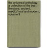 the Universal Anthology: a Collection of the Best Literature, Ancient, Mediï¿½Val and Modern, Volume 9 door Lï¿½On Vallï¿½E