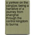 A Yankee on the Yangtze; Being a Narrative of a Journey from Shanghai Through the Central Kingdom to Burma