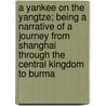 A Yankee on the Yangtze; Being a Narrative of a Journey from Shanghai Through the Central Kingdom to Burma door William Edgar Geil