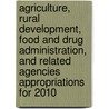 Agriculture, Rural Development, Food and Drug Administration, and Related Agencies Appropriations for 2010 by United States Congressional House