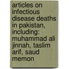 Articles On Infectious Disease Deaths In Pakistan, Including: Muhammad Ali Jinnah, Taslim Arif, Saud Memon by Hephaestus Books