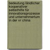 Bedeutung Ländlicher Kooperativer Selbsthilfe Für Innovationsprozesse Und Unternehmertum In Der Vr China door Simone Kraut