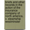 Briefs and Other Records in the Action of the Insurance Company of North America. V. Steamship Westminster door Insurance Company of North America