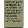 Business Plans Handbook: A Compilation of Business Plans Developed by Individuals Throughout North America door Jay Gale