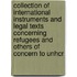 Collection Of International Instruments And Legal Texts Concerning Refugees And Others Of Concern To Unhcr