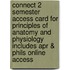 Connect 2 Semester Access Card for Principles of Anatomy and Physiology Includes Apr & Phils Online Access