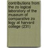 Contributions from the Zo Logical Laboratory of the Museum of Comparative Zo Logy at Harvard College (231)