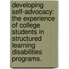 Developing Self-Advocacy: The Experience Of College Students In Structured Learning Disabilities Programs. door Rachel Nottingham Miller