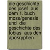 Die Geschichte des Josef  aus dem 1. Buch Mose/Genesis  und  Die Geschichte des Tobias  aus den Apokryphen door Gisela Tobias