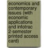Economics and Contemporary Issues (with Economic Applications and Infotrac 2-Semester Printed Access Card)